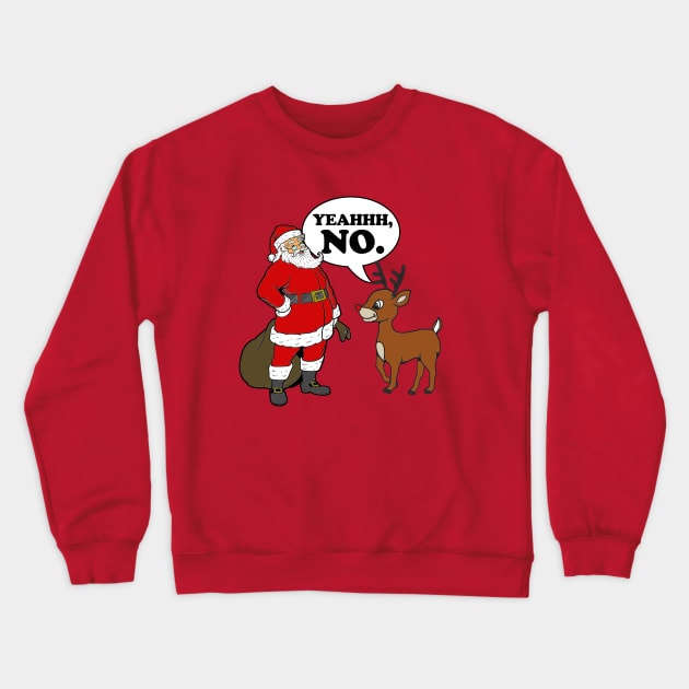 Rudolph Says No Crewneck Sweatshirt by PopCultureShirts